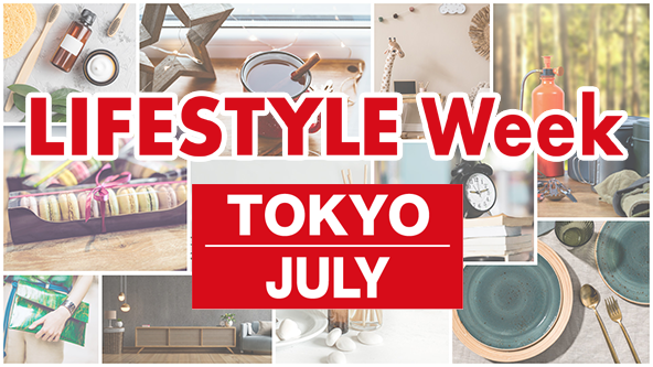 LIFE STYLE Week TOKYO [July]